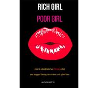Rich Girl Poor Girl: How I Manifested an Hermès Bag and Stopped Dating Men Who Can't Afford One