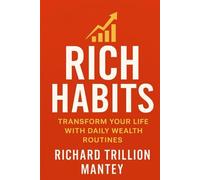 Rich Habits: Transform Your Life With Daily Wealth Routines