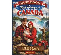 Rich Heritage of Canada - Quiz Book - 1200 Q&A: A Comprehensive Quiz Journey Through Canada’s Past and Present (World Heritage)