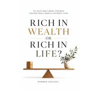 Rich in Wealth or Rich in Life?: The Truth About Money, Happiness, and What Really Makes a Life Worth Living (The Better You)