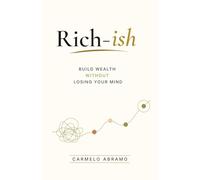 Rich-ish: Build Wealth Without Losing Your Mind