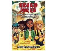 "Rich Kid, Poor Kid": A Guide to Breaking the Cycle of Financial Illiteracy!: 1