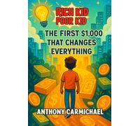 Rich Kid, Poor Kid The First $1,000 (The Rich Kid Academy Series)