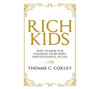 Rich Kids: HOW TO RAISE OUR CHILDREN TO BE HAPPY