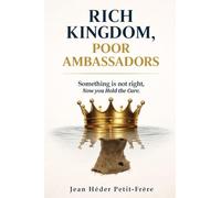 Rich Kingdom, Poor Ambassadors: Something Is Not Right. Now You Hold the Cure