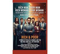Rich Man Poor Man Rich Woman Poor Woman Newly Rich Newly Poor The Great Divide Fortunes Reimagined The Wealth Continuum Rich & Poor Stories of Wealth Gender and the Rise and Fall BOOK 2