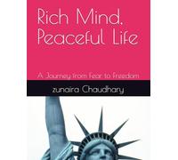 Rich Mind, Peaceful Life: A Journey from Fear to Freedom