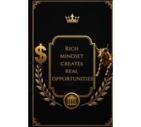 Rich Mindset Creates Real Opportunities: A Motivational Journal for Financial Minds