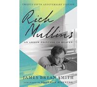 Rich Mullins: An Arrow Pointing to Heaven