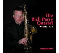 Rich Perry Quartet - What Is This?