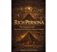 Rich Persona: The Internal Code: Breaking Down Each Law, Chapter By Chapter: The Internal Code: Breaking Down Each Law, Chapter By Chapter: The ... Internal Code: Breaking Down Each Law, Chap