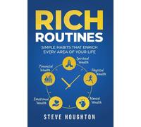 Rich Routines: Simple Habits That Enrich Every Area of Your Life by Steve Hought