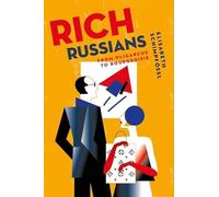 Rich Russians: From Oligarchs to Bourgeoisie