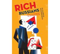 Rich Russians: From Oligarchs to Bourgeoisie