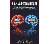 RICH VS POOR MINDSET: The Workbook for People Done Waiting for Permission to Get Rich
