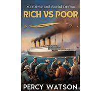 Rich vs Poor: Rich vs Poor: A Gripping Tale of Social Divide, Love, and Transformation Amidst 20th Century New York and Ocean Voyages (Historical Fiction Books and Novels Collection)