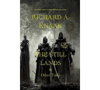Richard A. Knaak The Still Lands & Other Tales: A Legends of the Dragonrealm Richard A. Knaak Multicolor
