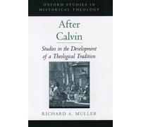 After Calvin Studies in the Development of a Theological Tradition 9780195157017