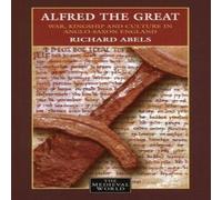 Richard Abels Alfred the Great: War, Kingship & Culture in Anglo-Saxon England Richard Abels Multicolor