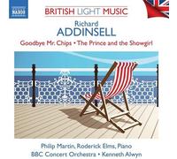 Bbc Concert/Alwyn - Richard Addinsell: British Light Music Vol. 1 - Goodbye Mr. Chips, The Prince and the Showgirl
