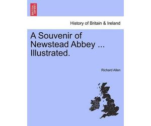 Richard Allen, PhD (Research Associate Depar A Souvenir of Newstead (Paperback)