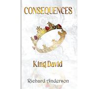 Richard Anderson Consequences King David: A Legend A Myth or Just A Man? Paperback Book Richard Anderson Multicolor