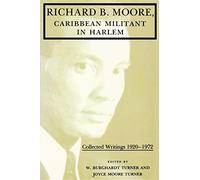Richard B. Moore, Caribbean Militant in Harlem: Collected Writings 1920-1972 (Blacks in the Diaspora)