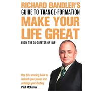 Richard Bandler's Guide to Trance-formation: Make Your Life Great (Book with downloadable content)