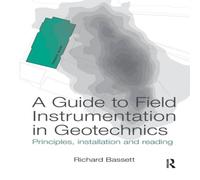 Richard Bassett A Guide to Field Instrumentation in Geotechnics: Principles Richard Bassett Multicolor