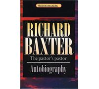 Richard Baxter: The pastor's pastor (History Maker)