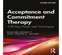 Richard Bennett Acceptance & Commitment Therapy: 100 Key Points & Techniques Richard Bennett Multicolor