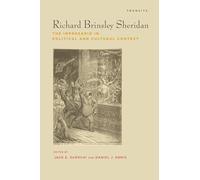 Richard Brinsley Sheridan: The Impresario in Political and Cultural Context (Transits: Literature, Thought & Culture, 1650--1850)