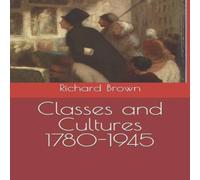 Richard Brown Classes & Cultures 1780-1945 Paperback Book Richard Brown Multicolor