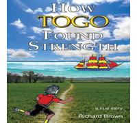Richard Brown How Togo Found Strength Paperback Book Richard Brown Multicolor