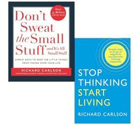 Richard Carlson 2 Books Collection Set (Don't Sweat the Small Stuff . . . and It's All Small Stuff & Stop Thinking, Start Living: Discover Lifelong Happiness)