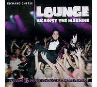 Richard Cheese - Lounge Against The Machine