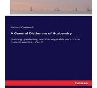 Richard Cruttwell A General Dictionary of Husbandry:planting, gardening, & the Richard Cruttwell Multicolor