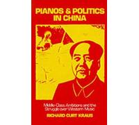 Richard Curt Kraus Pianos and Politics in China (Hardback)