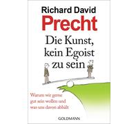 Richard David P Die Kunst, kein Egoist zu sein: Warum wir gerne gut (Paperback)