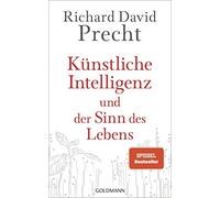 Richard David P Künstliche Intelligenz und der Sinn des Lebens: Ein (Hardback)