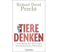 Richard David P Tiere denken: Vom Recht der Tiere und den Grenzen de (Paperback)