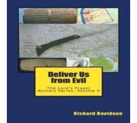 Richard Davidson Deliver Us from Evil: The Lord's Prayer Mystery Series, Volume V Richard Davidson Multicolor