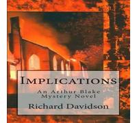 Richard Davidson Implications: An Arthur Blake Mystery Paperback Book Richard Davidson Multicolor