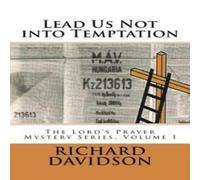 Richard Davidson Lead Us Not into Temptation: The Lord's Prayer Mystery Series Richard Davidson Multicolor