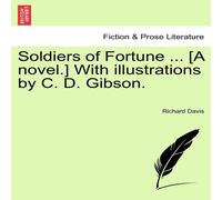 Richard Davis Soldiers of Fortune ... [A novel.] With illustrations by C. D Richard Davis Multicolor