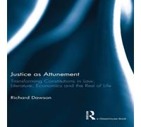 Richard Dawson Justice as Attunement: Transforming Constitutions in Law Richard Dawson Multicolor