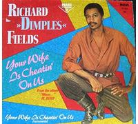 Richard "Dimples" Fields - Your Wife Is Cheatin' On Us [12" Maxi]