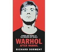 Richard Dorment - Warhol After Warhol Power and Money in the Modern - P2222z