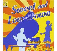 Richard Dowling - Sweet and Low-Down: Piano Music Of George Gershwin