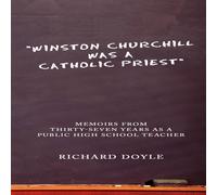 Richard Doyle "Winston Churchill was a Catholic Priest": Memoirs from Richard Doyle Multicolor